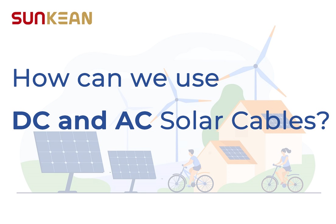 Wie können wir DC- und AC-Solarkabel verwenden?
        